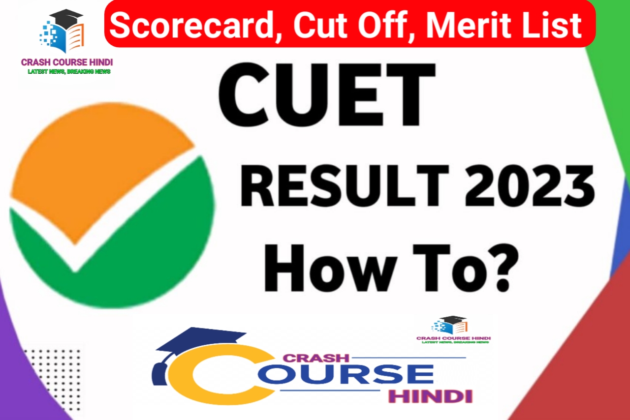 CUET RESULT 2023: Scorecard, Cut Off, Merit List Download Here @cuet.samarth.ac.in